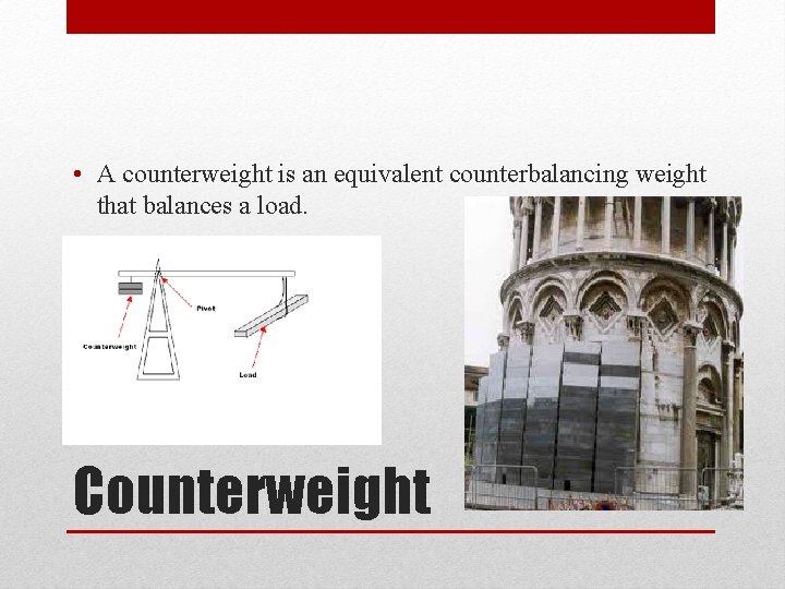  • A counterweight is an equivalent counterbalancing weight that balances a load. Counterweight