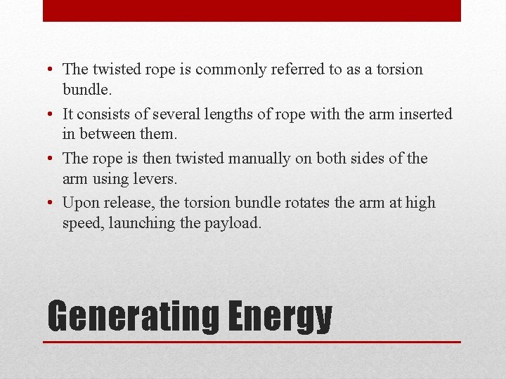  • The twisted rope is commonly referred to as a torsion bundle. •