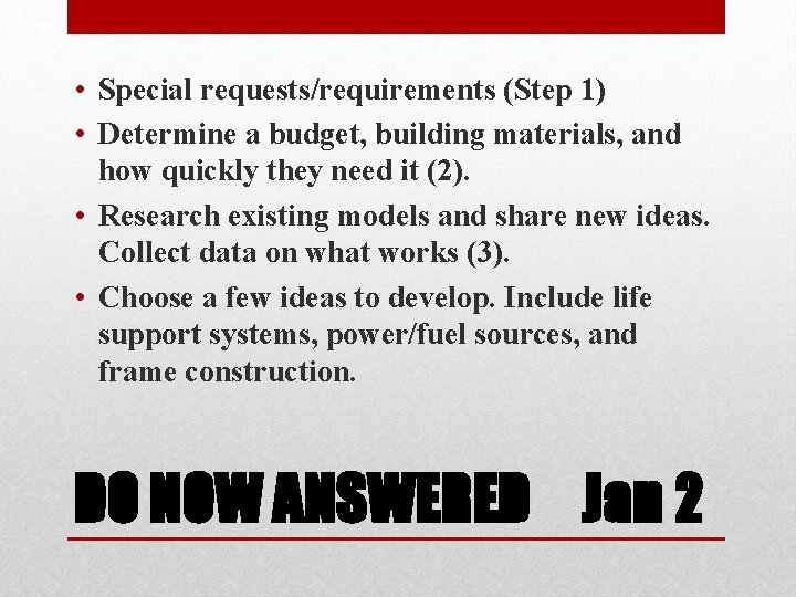  • Special requests/requirements (Step 1) • Determine a budget, building materials, and how