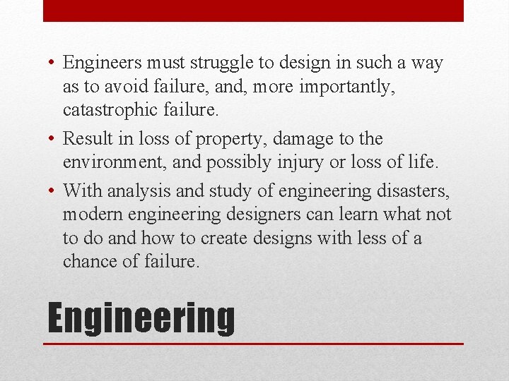  • Engineers must struggle to design in such a way as to avoid