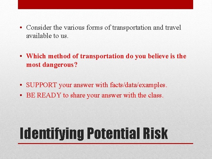  • Consider the various forms of transportation and travel available to us. •