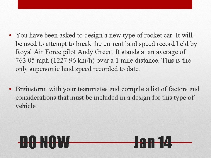  • You have been asked to design a new type of rocket car.