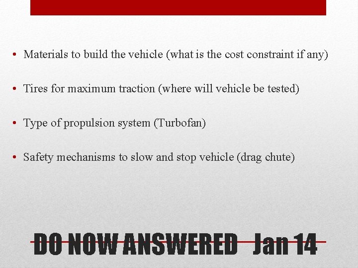  • Materials to build the vehicle (what is the cost constraint if any)
