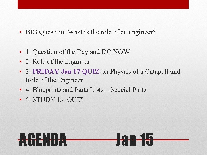  • BIG Question: What is the role of an engineer? • 1. Question