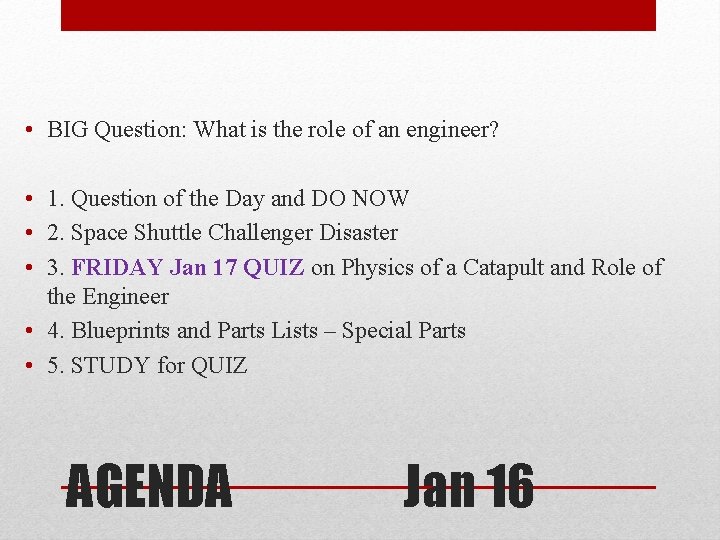  • BIG Question: What is the role of an engineer? • 1. Question