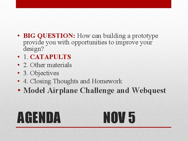  • BIG QUESTION: How can building a prototype provide you with opportunities to