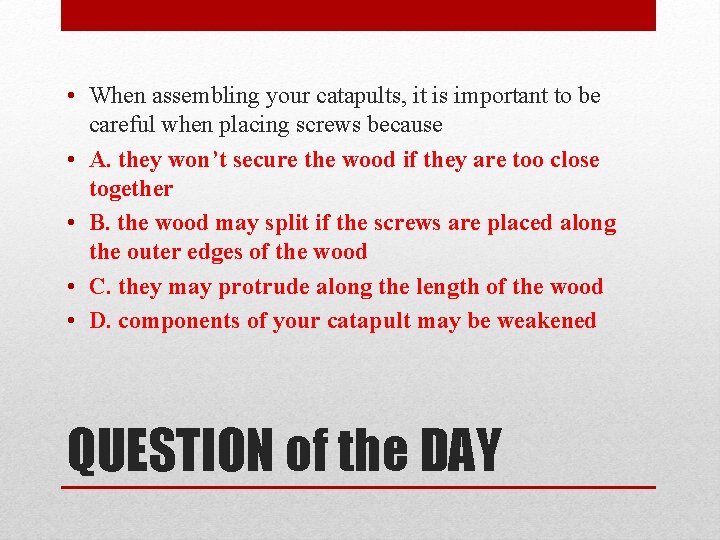  • When assembling your catapults, it is important to be careful when placing