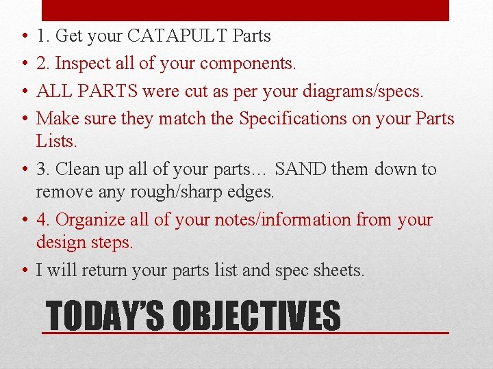  • • 1. Get your CATAPULT Parts 2. Inspect all of your components.