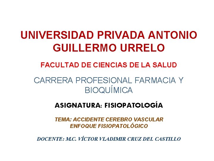 UNIVERSIDAD PRIVADA ANTONIO GUILLERMO URRELO FACULTAD DE CIENCIAS DE LA SALUD CARRERA PROFESIONAL FARMACIA