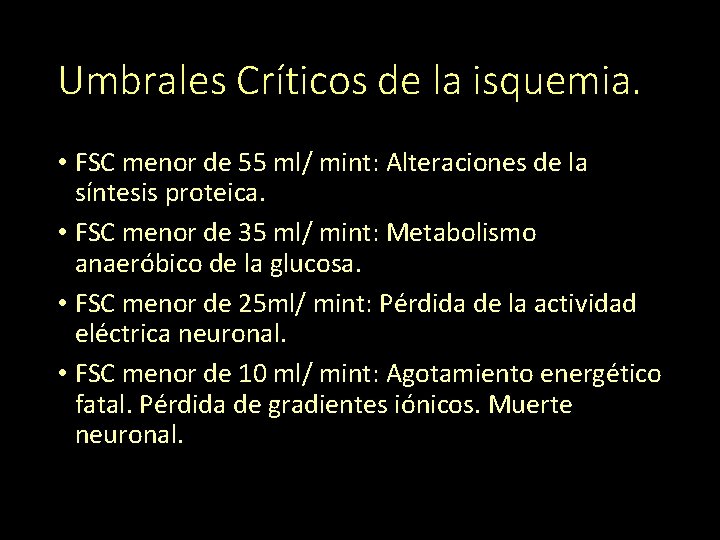 Umbrales Críticos de la isquemia. • FSC menor de 55 ml/ mint: Alteraciones de