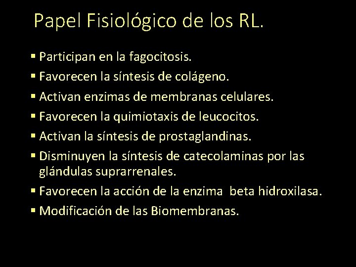 Papel Fisiológico de los RL. § Participan en la fagocitosis. § Favorecen la síntesis