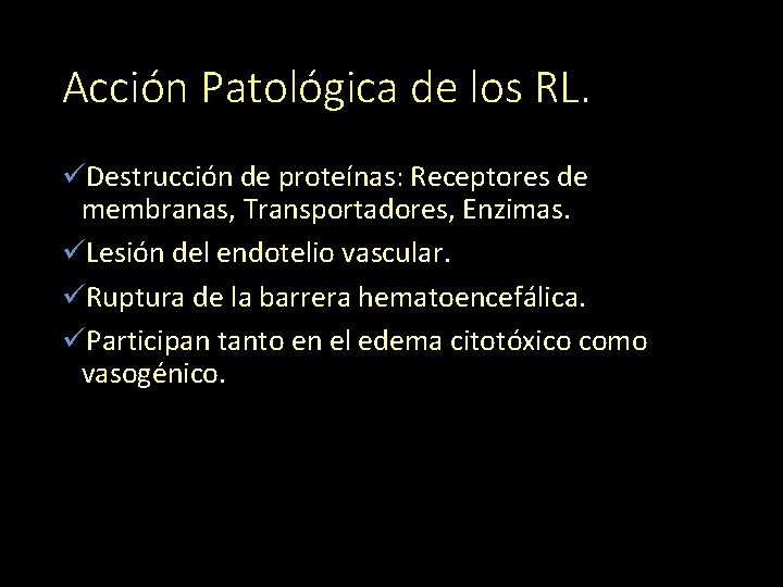 Acción Patológica de los RL. üDestrucción de proteínas: Receptores de membranas, Transportadores, Enzimas. üLesión