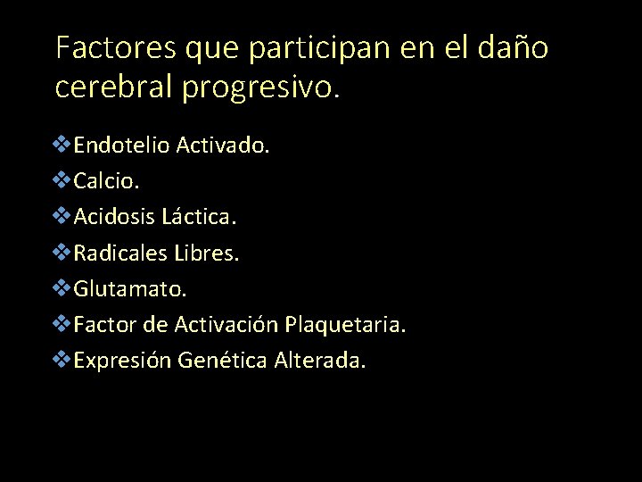 Factores que participan en el daño cerebral progresivo. v. Endotelio Activado. v. Calcio. v.