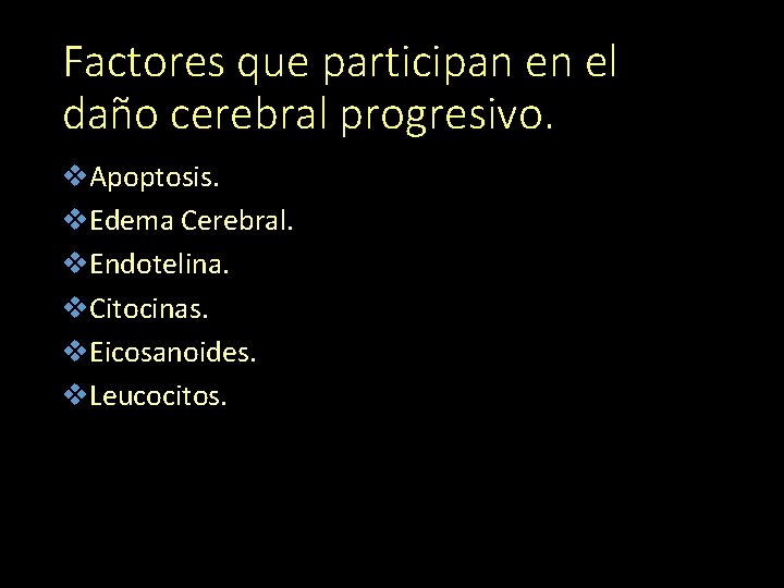 Factores que participan en el daño cerebral progresivo. v. Apoptosis. v. Edema Cerebral. v.