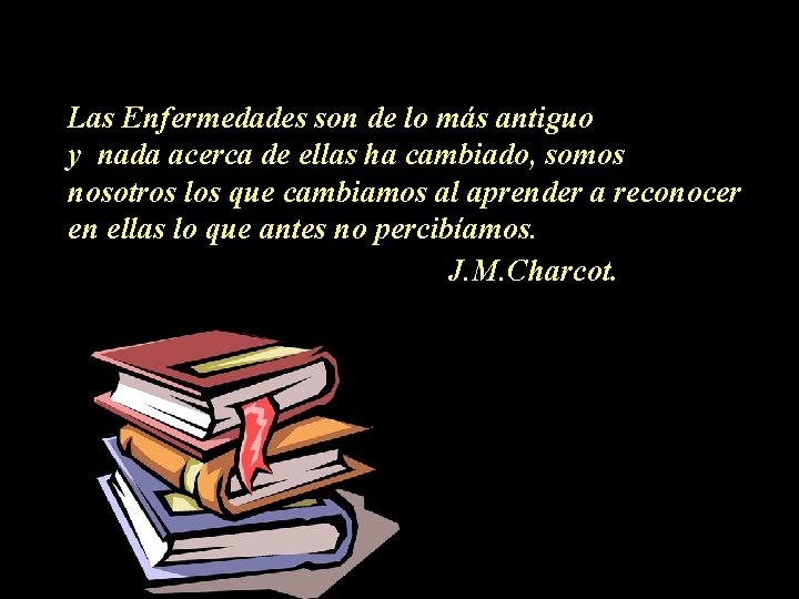 Las Enfermedades son de lo más antiguo y nada acerca de ellas ha cambiado,