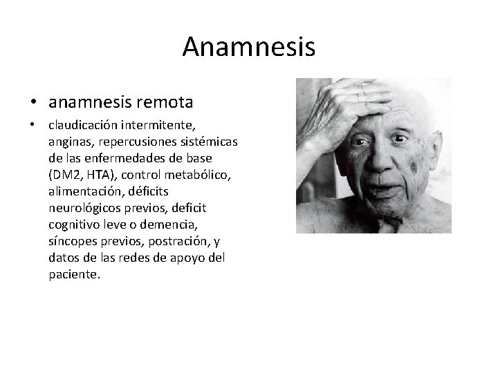 Anamnesis • anamnesis remota • claudicación intermitente, anginas, repercusiones sistémicas de las enfermedades de