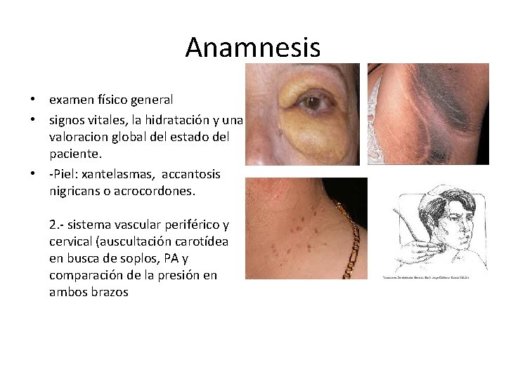 Anamnesis • examen físico general • signos vitales, la hidratación y una valoracion global