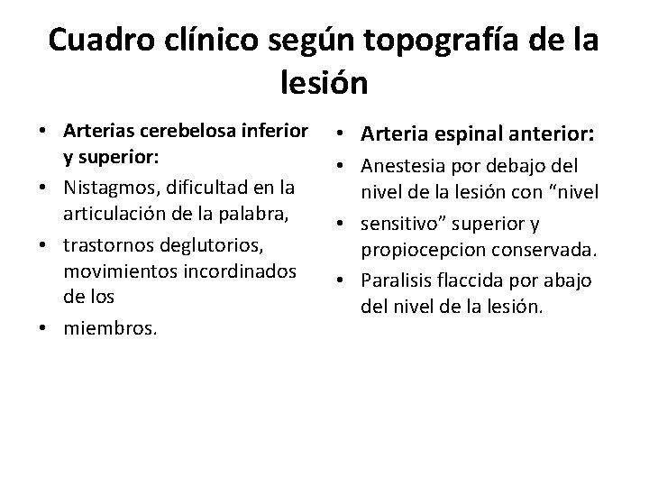 Cuadro clínico según topografía de la lesión • Arterias cerebelosa inferior y superior: •