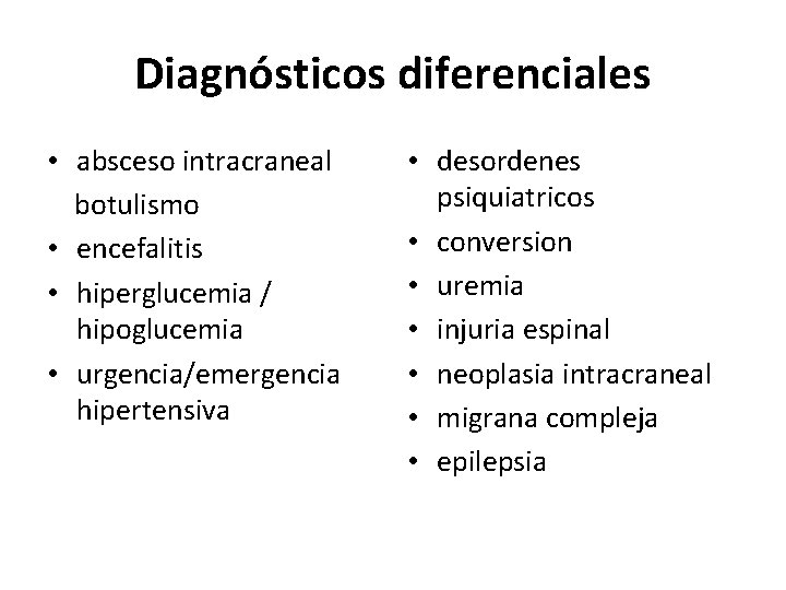 Diagnósticos diferenciales • absceso intracraneal botulismo • encefalitis • hiperglucemia / hipoglucemia • urgencia/emergencia