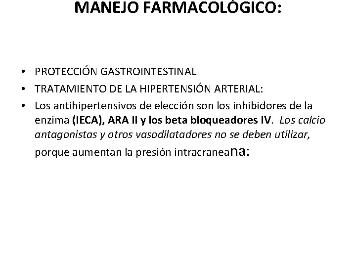 MANEJO FARMACOLÓGICO: • PROTECCIÓN GASTROINTESTINAL • TRATAMIENTO DE LA HIPERTENSIÓN ARTERIAL: • Los antihipertensivos