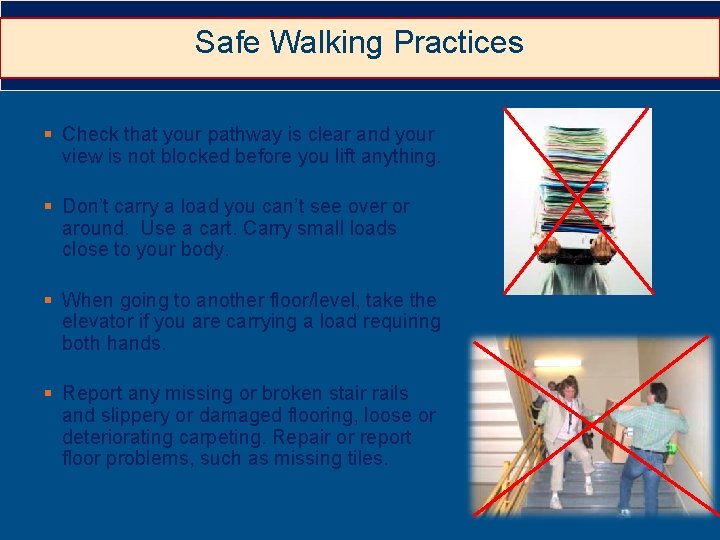 Safe Walking Practices § Check that your pathway is clear and your view is