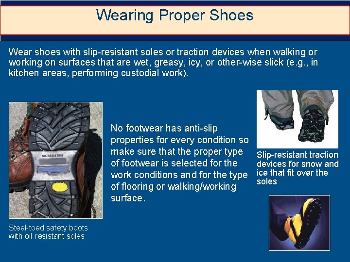 Wearing Proper Shoes Wear shoes with slip-resistant soles or traction devices when walking or