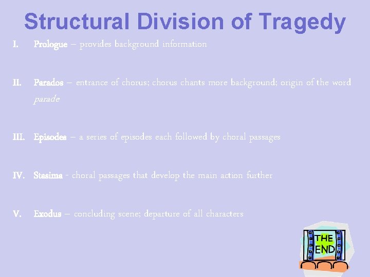 Structural Division of Tragedy I. Prologue – provides background information II. Parados – entrance