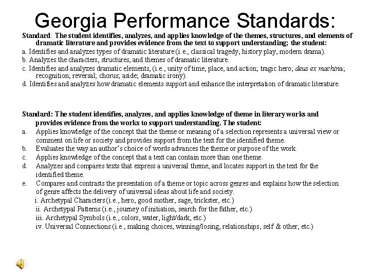 Georgia Performance Standards: Standard: The student identifies, analyzes, and applies knowledge of themes, structures,