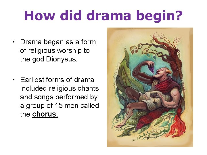 How did drama begin? • Drama began as a form of religious worship to