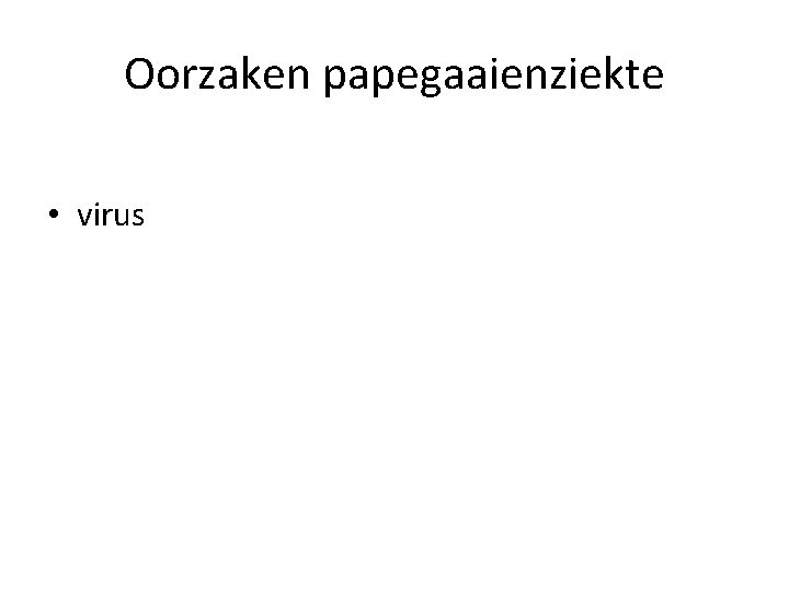 Oorzaken papegaaienziekte • virus 