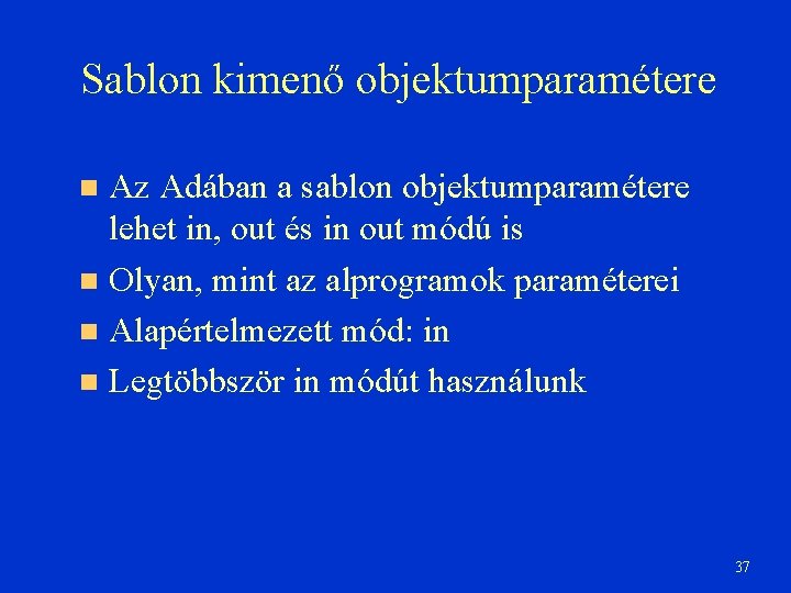 Sablon kimenő objektumparamétere Az Adában a sablon objektumparamétere lehet in, out és in out