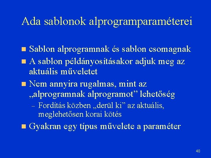 Ada sablonok alprogramparaméterei Sablon alprogramnak és sablon csomagnak A sablon példányosításakor adjuk meg az