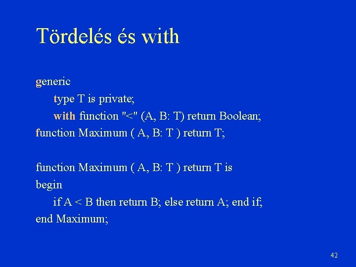 Tördelés és with generic type T is private; with function "<" (A, B: T)