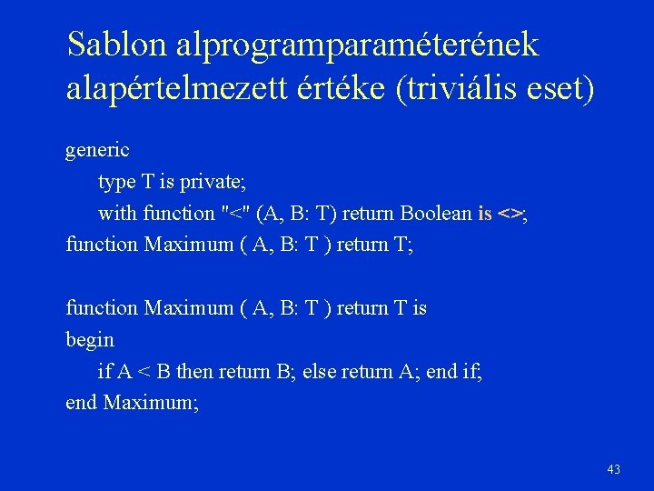 Sablon alprogramparaméterének alapértelmezett értéke (triviális eset) generic type T is private; with function "<"