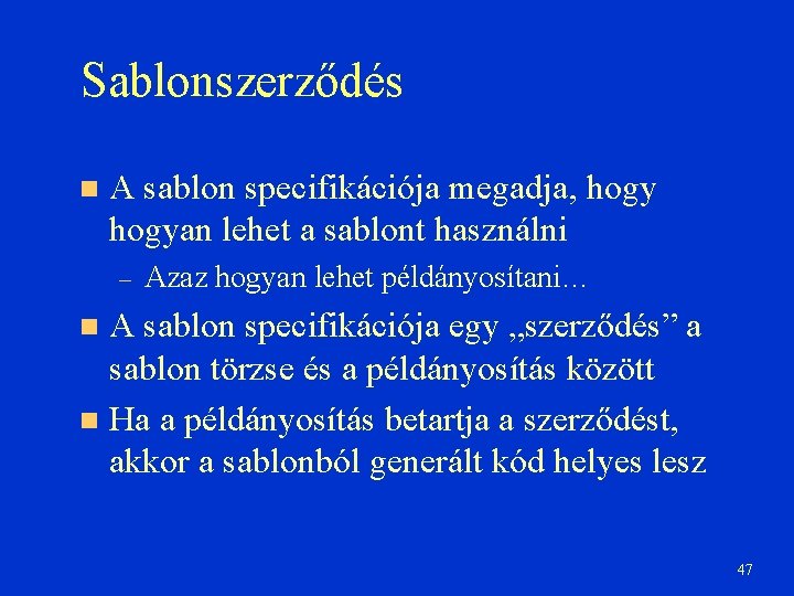 Sablonszerződés A sablon specifikációja megadja, hogyan lehet a sablont használni – Azaz hogyan lehet