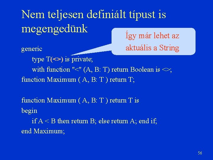 Nem teljesen definiált típust is megengedünk Így már lehet az aktuális a String generic