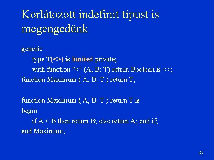 Korlátozott indefinit típust is megengedünk generic type T(<>) is limited private; with function "<"