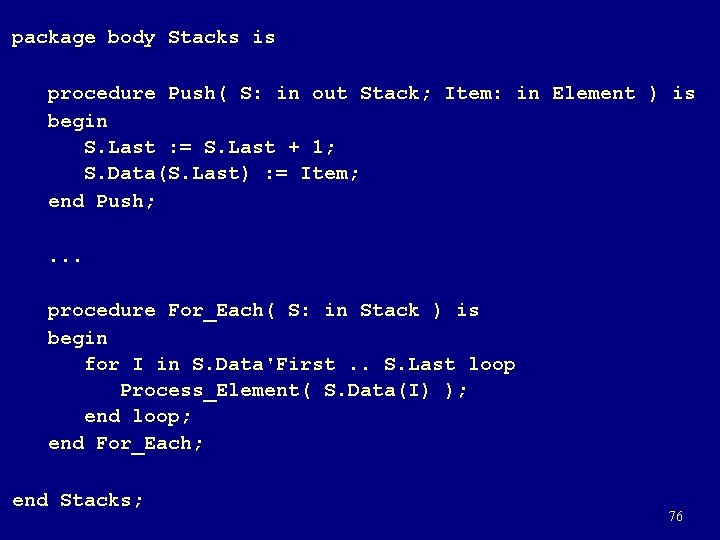 package body Stacks is procedure Push( S: in out Stack; Item: in Element )