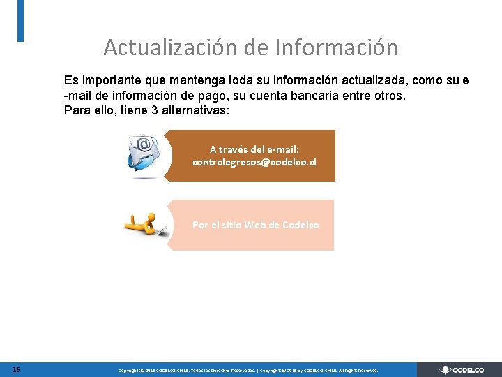 Actualización de Información Es importante que mantenga toda su información actualizada, como su e