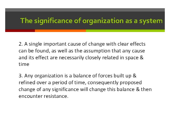 The significance of organization as a system 2. A single important cause of change