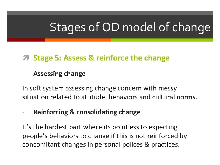 Stages of OD model of change Stage 5: Assess & reinforce the change -