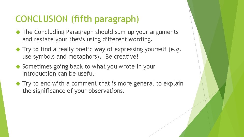 CONCLUSION (fifth paragraph) The Concluding Paragraph should sum up your arguments and restate your