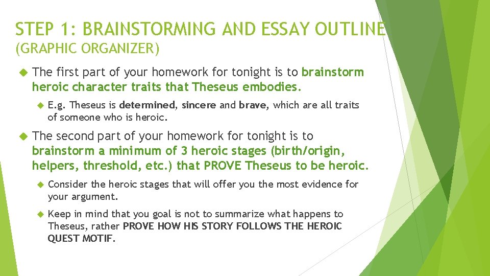 STEP 1: BRAINSTORMING AND ESSAY OUTLINE (GRAPHIC ORGANIZER) The first part of your homework