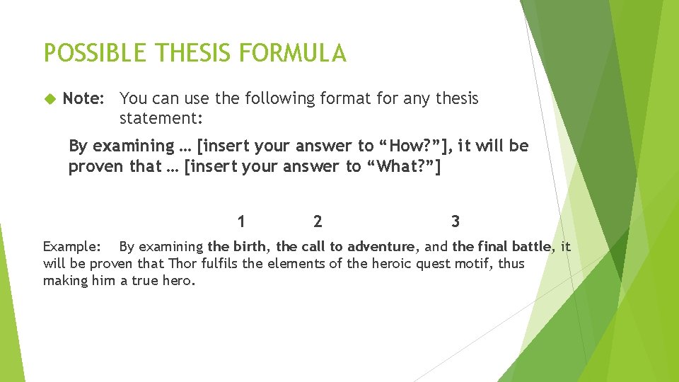 POSSIBLE THESIS FORMULA Note: You can use the following format for any thesis statement: