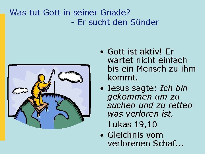 Was tut Gott in seiner Gnade? - Er sucht den Sünder • Gott ist