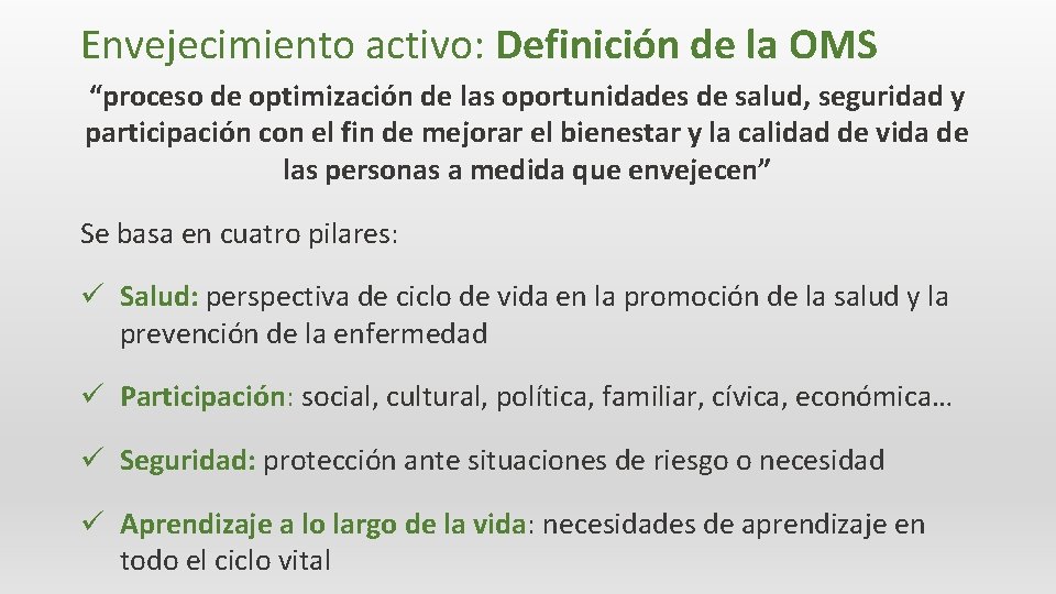 Envejecimiento activo: Definición de la OMS “proceso de optimización de las oportunidades de salud,