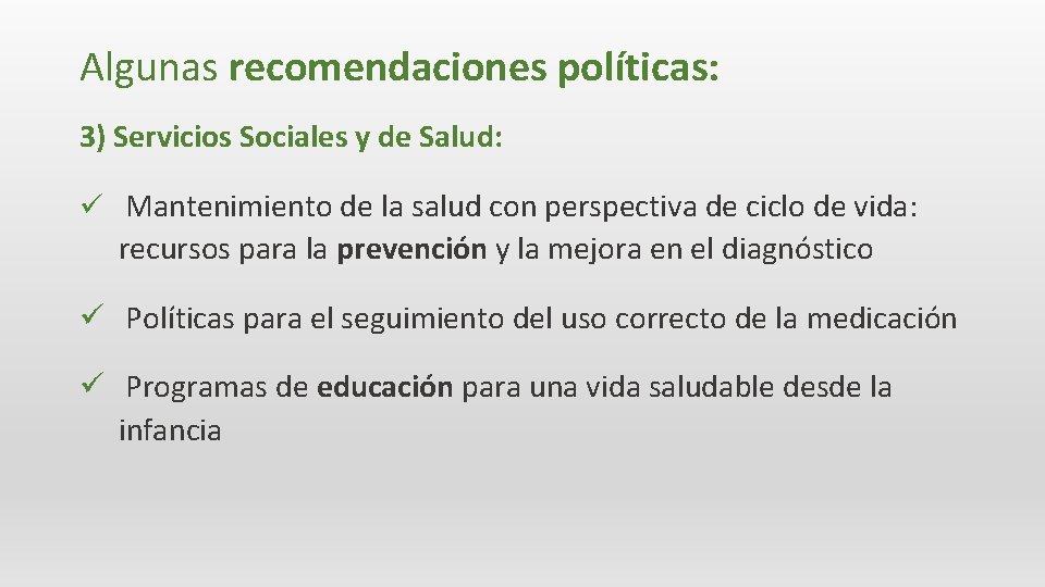 Algunas recomendaciones políticas: 3) Servicios Sociales y de Salud: ü Mantenimiento de la salud
