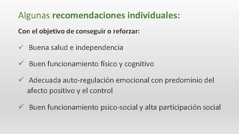 Algunas recomendaciones individuales: Con el objetivo de conseguir o reforzar: ü Buena salud e