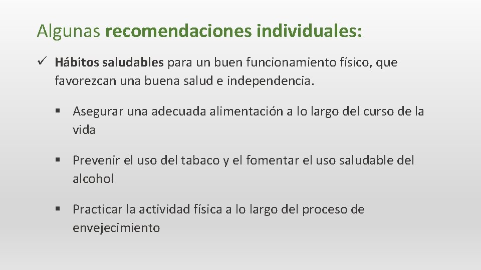 Algunas recomendaciones individuales: ü Hábitos saludables para un buen funcionamiento físico, que favorezcan una