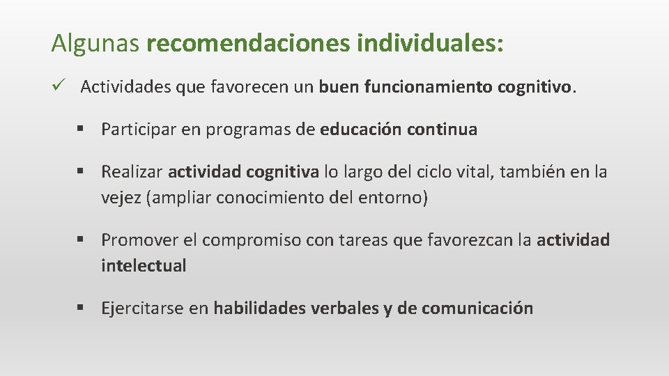 Algunas recomendaciones individuales: ü Actividades que favorecen un buen funcionamiento cognitivo. § Participar en